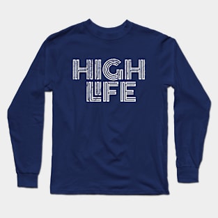 High Life Long Sleeve T-Shirt